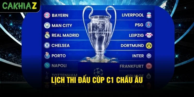 Lịch Thi Đấu Cúp C1 Châu Âu Mới Nhất Và Đầy Đủ Nhất